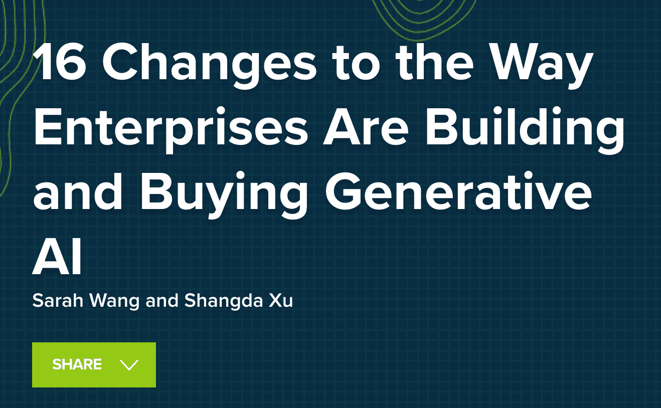 16 Changes to the Way Enterprises Are Building and Buying Generative AI